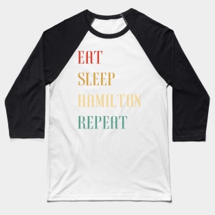 Eat Sleep Hamilton Repeat Retro Gift - Alexander Hamilton Revolution Baseball T-Shirt